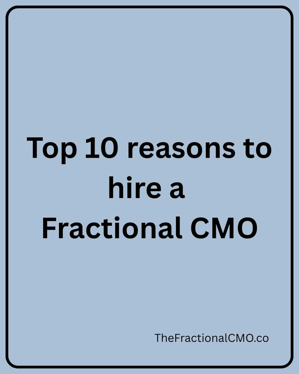 Top 10 reasons to hire a Fractional CMO